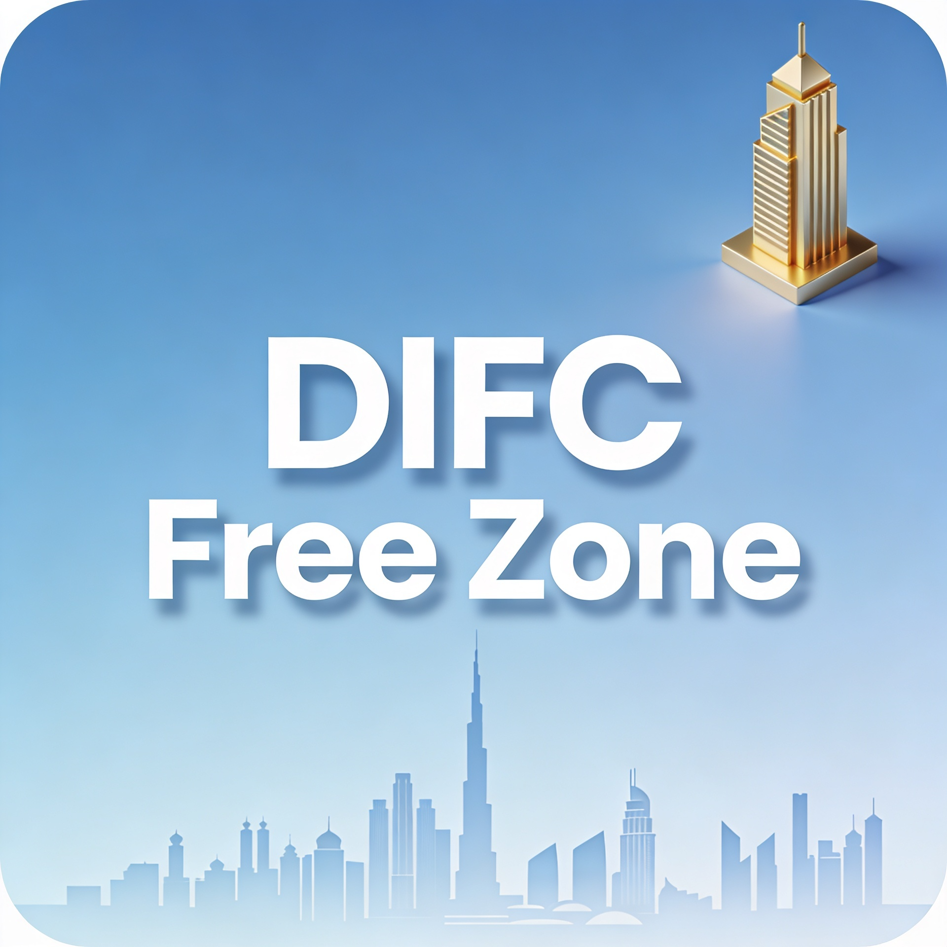 DIFC Free Zone Dubai — Dubai International Financial Centre Company Setup